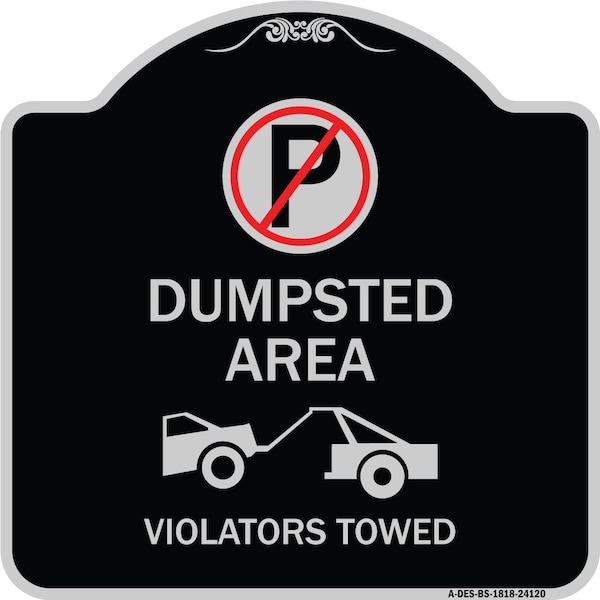 Signmission Dumpster No Parking Dumpster Area Violators Towed Heavy-Gauge Alum Sign, 18" x 18", BS-1818-24120 A-DES-BS-1818-24120 - main